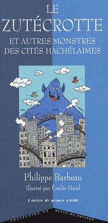 Le Zutecrotte et autres monstres des cités Hachelaimes