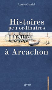 Histoires peu ordinaires a arcachon