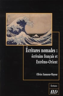 Écritures nomades : écrivains français et Extrême-Orient