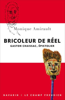 Bricoleur de réel - Gaston Chaissac, épistolier