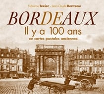 Bordeaux il y a 100 ans en cartes postales anciennes
