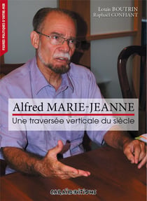 Alfred Marie-Jeanne - une traversée verticale du siècle
