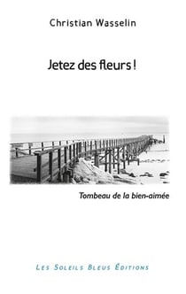 Jetez des fleurs ! tombeau de la bien-aimée