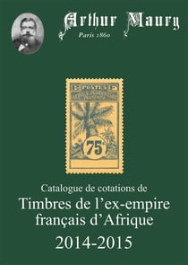Catalogue de cotations de timbres de l'ex-empire français d'Afrique 2014-2015