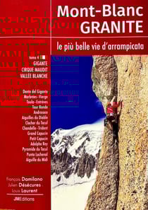 Mont-Blanc Granite, le più belle vie d'arampicata Tome 4 : Gigante, Cirque Maudit, Vallée blanche