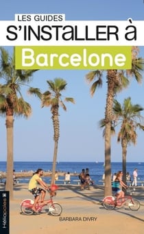 Les guides S'installer à : Barcelone