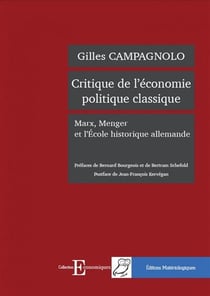 Critique de l'économie politique classique - marx, menger et l'école historique allemande (2e édition)