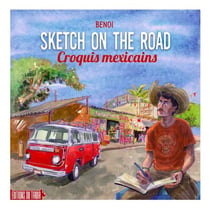 Sketch on the road : Croquis mexicains