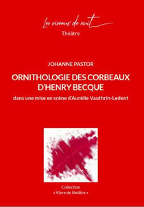 Ornithologie des corbeaux d'Henry Becque, dans une mise en scène d'Aurélie Vauthrin-Ledent