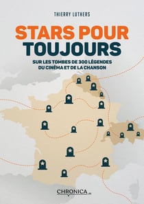 Stars pour toujours : Sur les tombes de 300 légendes  du cinéma et de la chanson