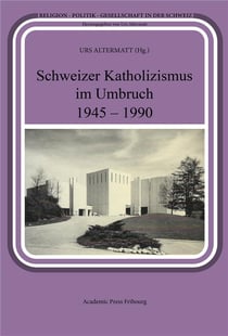 Schweizer katholizismus im umbruch 1945 - 1990