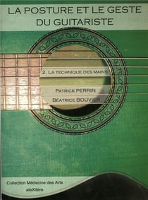 La posture et le geste du guitariste Tome 2 - la technique des mains