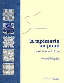 La tapisserie au point : Un art, une technique