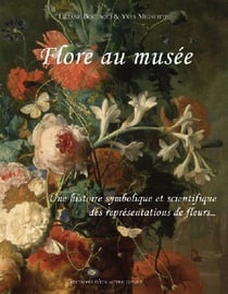 Flore au musée - une histoire symbolique et scientifique des représentations de fleurs?