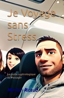 Le guide sophrologique du passager Tome 1 : Je voyage sans stress