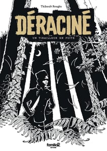 Déraciné : Un tirailleur en fuite