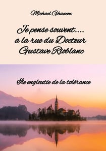 Je pense souvent.... à la rue du Docteur Gustave  Rioblanc : Île engloutie de la tolérance