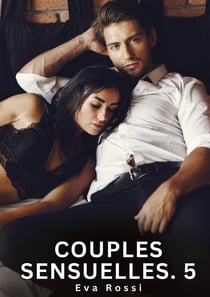 Couples Sensuelles. 5 : Nouvelles Érotiques de Sexe Tabou pour Adultes