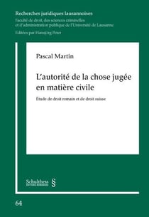 L'autorité de la chose jugée en matière civile - étude de droit romain et de droit suisse