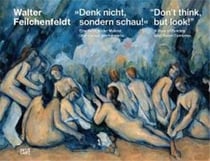 Don't think, but look ! a view of painting over seven centuries /anglais/allemand