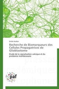 Recherche de biomarqueurs des cellules propagatrices de glioblastome