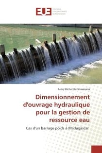 Dimensionnement d'ouvrage hydraulique pour la gestion de ressource eau - cas d'un barrage poids à Madagascar