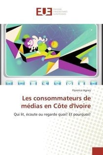 Les consommateurs de medias en cote d'ivoire - qui lit, ecoute ou regarde quoi? et pourquoi?