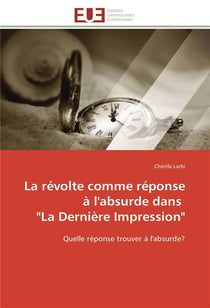 La revolte comme reponse a l'absurde dans  "la derniere impression"