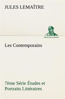 Les contemporains, 7eme serie etudes et portraits litteraires