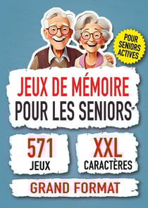 Jeux de Mémoire Pour les Seniors : 571 Jeux de Mémoire Stimulants pour Seniors, Cadeau Intelligent pour un Cerveau Actif!