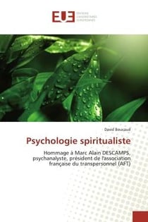 Psychologie spiritualiste : Hommage A Marc Alain DeSCAMPS, psychanalyste, president de l'association française du transpersonnel