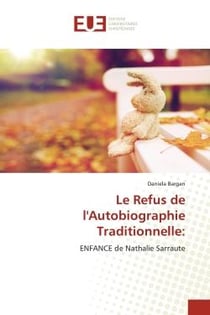 Le Refus de l'Autobiographie Traditionnelle: : ENFANCE de Nathalie Sarraute