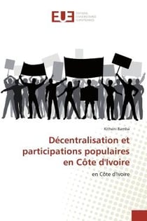 Décentralisation et participations populaires en Côte d'Ivoire : en Côte d'Ivoire