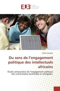 Du sens de l'engagement politique des intellectuels africains : Etude comparative de l'engagement politique des universitaires burkinabE et sEnEgalais.
