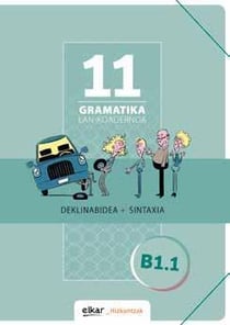 Gramatika lan-koadernoa 11 (B1.1) : deklinabidea + sintaxia
