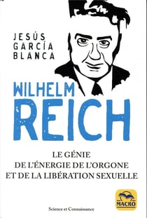 Wilhelm Reich - le génie de l'énergie de l'orgone et de la libération sexuelle