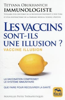 Les vaccins, sont-ils une illusion ? la vaccination compromet le système immunitaire