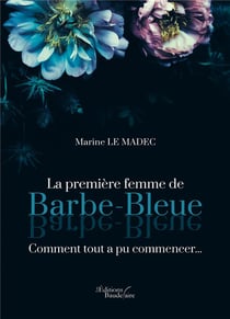 La première femme de Barbe-Bleue : comment tout a pu commencer...