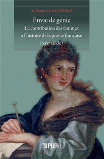 Envie de génie : La contribution des femmes à l'histoire de la poésie française (XIXe siècle)
