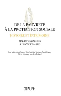 De la Pauvreté à la protection sociale : histoire et patrimoine : Mélanges offerts à Yannick Marec