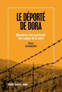 Le déporté de dora - mémoires d'un survivant des camps de la mort