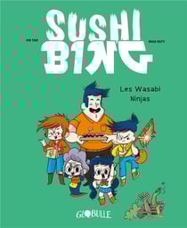 SUSHI BING Tome 1 : Sushi Bing Tome 1 : les Wasabi ninjas