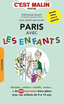 C'est malin poche : Paris avec les enfants, c'est malin - balades, ateliers créatifs, restos... + de 300 nouveaux bons plans avec vos enfants de 0 à 14 ans