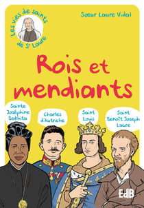 Rois et mendiants : Ste Bakhita, Bx Charles d'Autriche, St Benoit Labre, St Louis