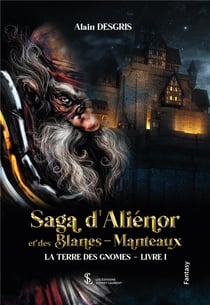Saga d alienor et des blancs -manteaux - la terre des gnomes