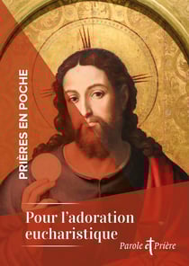 Prières en poche : Pour l'adoration eucharistique