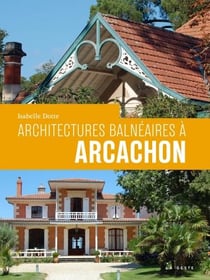 Architectures balnéaires à Arcachon