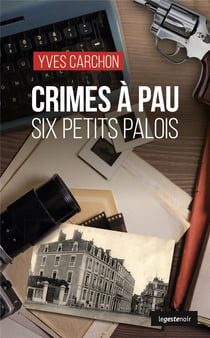 Crimes à Pau : six petit palois