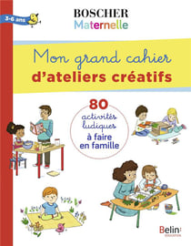 Mon grand cahier d'ateliers créatifs - 3/6 ans