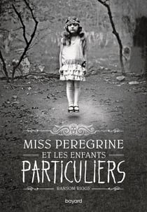 Miss Peregrine et les enfants particuliers Tome 1 : Miss Peregrine et les enfants particuliers